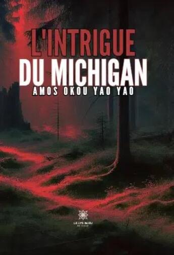 Couverture du livre « Lintrigue du michigan » de Amos Okou Yao Yao aux éditions Le Lys Bleu