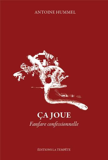 Couverture du livre « Ça joue : Fanfare confessionnelle » de Antoine Hummel aux éditions La Tempete