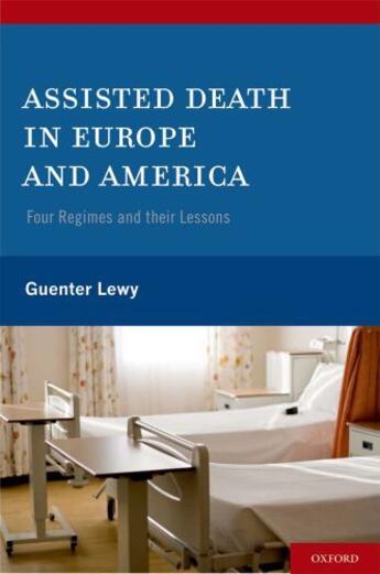 Couverture du livre « Assisted Death in Europe and America: Four Regimes and Their Lessons » de Guenter Lewy aux éditions Oxford University Press Usa