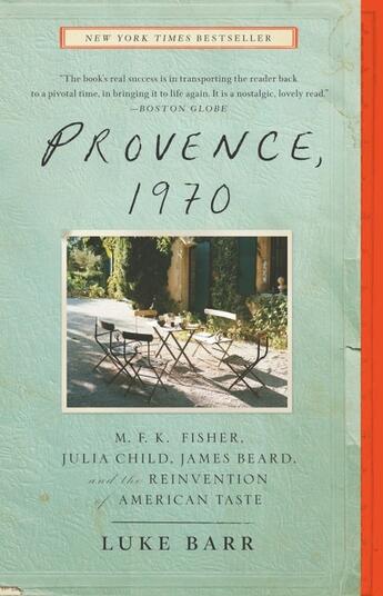 Couverture du livre « PROVENCE, 1970 - M.F.K. FISHER, JULIA CHILD, JAMES BEARD, AND THE REINVENTION OF » de Luke Barr aux éditions Clarkson Potter