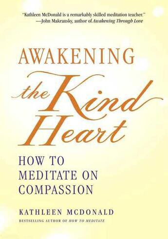 Couverture du livre « Awakening the Kind Heart » de Mcdonald Kathleen aux éditions Wisdom Publications