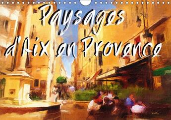 Couverture du livre « Paysages d aix en provence calendrier mural 2018 din a4 hori - serie de 12 tableaux d antoine » de Sudpastel aux éditions Calvendo