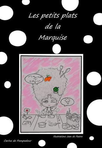 Couverture du livre « Les petits plats de la marquise » de De Pompadour Carine aux éditions Fare Sas