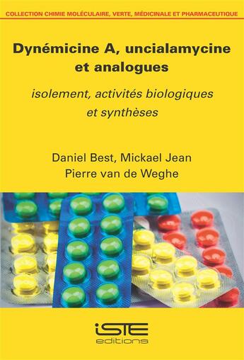 Couverture du livre « Dynémicine A, uncialamycine et analogues ; isolement, activités biologiques et synthèses » de Daniel Best et Mickael Jean et Pierre Van De Weghe aux éditions Iste