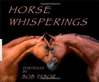 Couverture du livre « Horse whisperings portraits by bob tabor » de Tabor Bob aux éditions Antique Collector's Club