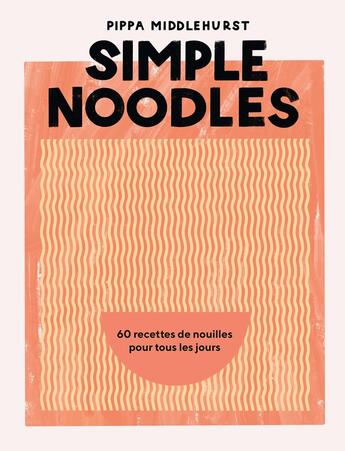 Couverture du livre « Simple Noodles » de Middlehurst Pippa aux éditions Hachette Pratique