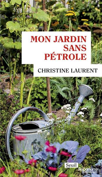 Couverture du livre « Mon jardin sans pétrole » de Christine Laurent aux éditions Seuil