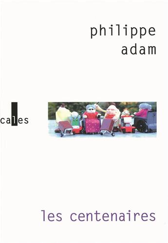 Couverture du livre « Les centenaires » de Philippe Adam aux éditions Verticales