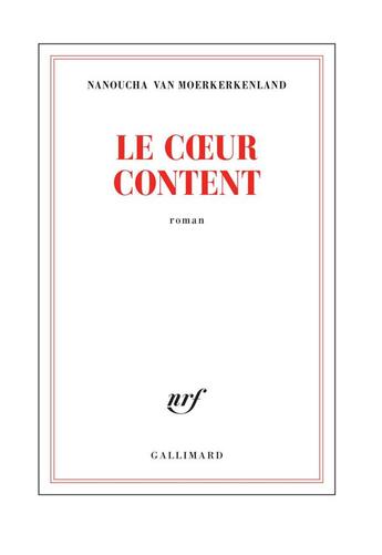 Couverture du livre « Le coeur content » de Nanoucha Van Moerkerkenland aux éditions Gallimard