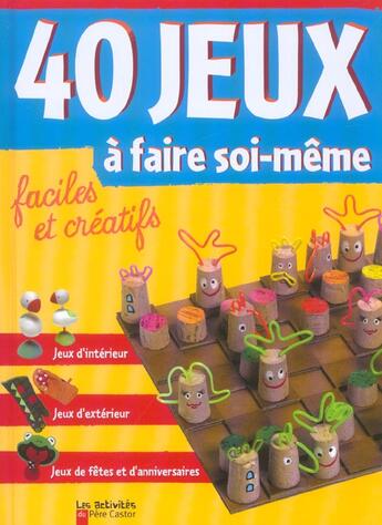 Couverture du livre « Quarante jeux a faire soi-meme » de Savine Pied aux éditions Pere Castor