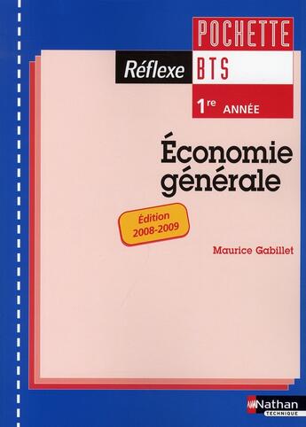 Couverture du livre « Économie générale; BTS 1ère année ; pochette de l'élève (édition 2008/2009) » de Maurice Gabillet aux éditions Nathan