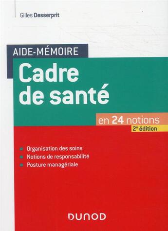 Couverture du livre « Aide-mémoire : cadre de santé : en 18 notions (2e édition) » de Gilles Desserprit aux éditions Dunod