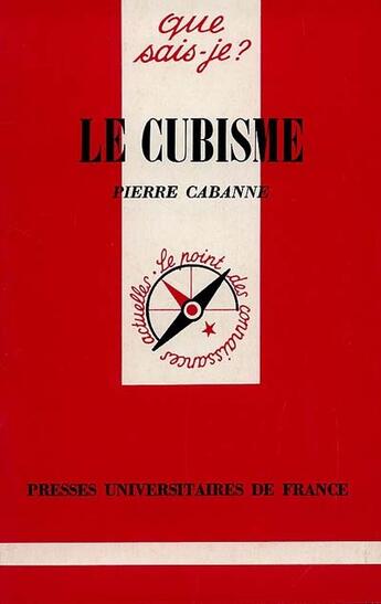 Couverture du livre « Le cubisme qsj 1036 » de Cabanne P. aux éditions Que Sais-je ?