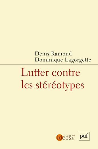 Couverture du livre « Lutter contre les stéréotypes » de Dominique Lagorgette et Denis Ramond aux éditions Puf