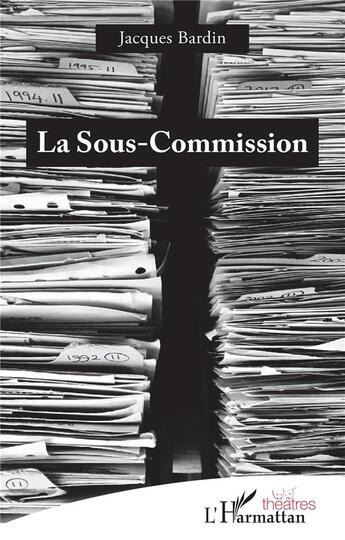 Couverture du livre « La sous-commission » de Jacques Bardin aux éditions L'harmattan