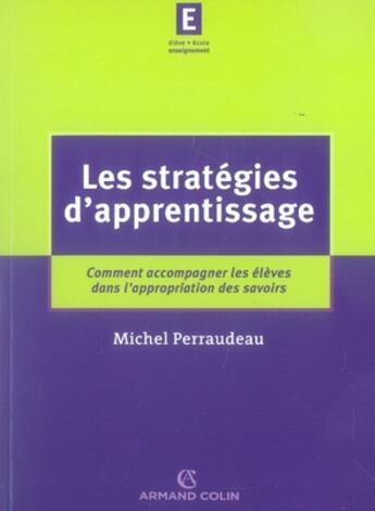 Couverture du livre « Les stratégies d'apprentissage : Comment accompagner les élèves dans l'appropriation des savoirs » de Michel Perraudeau aux éditions Armand Colin