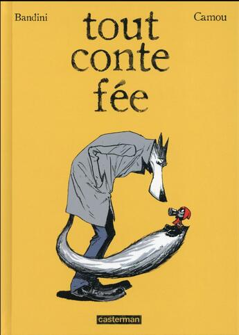 Couverture du livre « Tout conte fée » de Bandini et Camou aux éditions Casterman