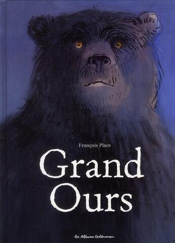 Couverture du livre « Grand ours (édition 2010) » de François Place aux éditions Casterman