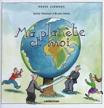 Couverture du livre « Ma planete et moi - le petit citoyen » de Vaisman/Heitz Silvia aux éditions Casterman