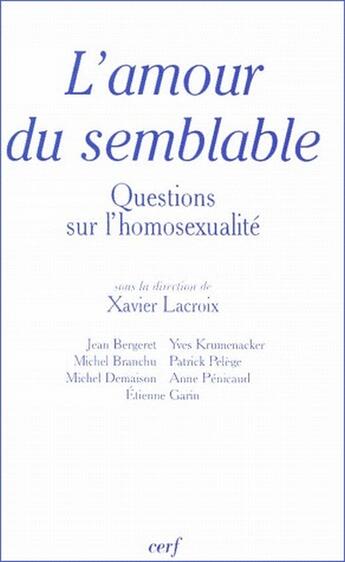 Couverture du livre « L'amour du semblable ; questions sur l'homosexualité » de Lacroix X aux éditions Cerf