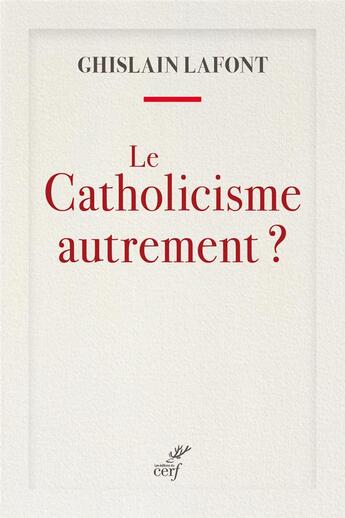 Couverture du livre « Le catholicisme autrement ? » de Ghislain Lafont aux éditions Cerf