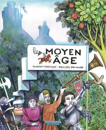 Couverture du livre « Le Moyen âge » de Florent Chavouet et Philippe Brochard aux éditions Ecole Des Loisirs