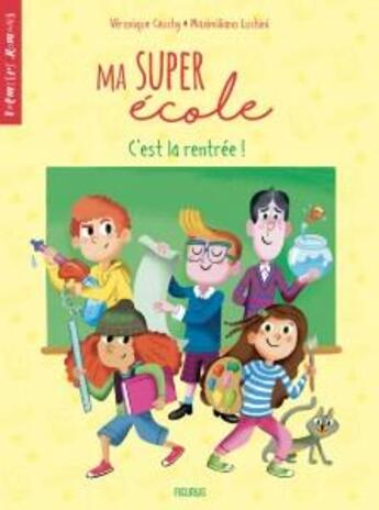 Couverture du livre « Ma super école t.1 ; c'est la rentrée ! » de Maximiliano Luchini et Veronique Cauchy aux éditions Fleurus