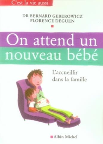 Couverture du livre « On attend un nouveau bébé ; l'accueillir dans la famille » de Geberowicz/Deguen aux éditions Albin Michel