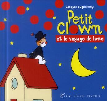 Couverture du livre « Petit Clown et le voyage de lune » de Jacques Duquennoy aux éditions Albin Michel Jeunesse