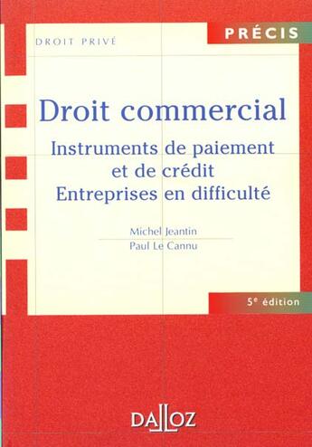 Couverture du livre « Droit Commercial ; Instruments De Paiement Et De Credit ; Entreprises En Difficultes » de Paul Le Cannu et Michel Jeantin aux éditions Dalloz