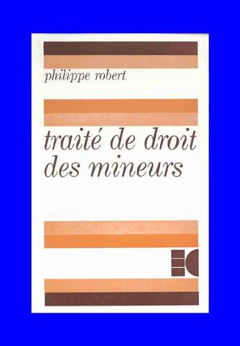 Couverture du livre « Traité de droit des mineurs » de Robert Philippe aux éditions Cujas