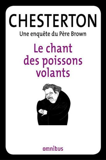 Couverture du livre « Le chant des poissons volants » de Gilbert Keith Chesterton aux éditions Omnibus