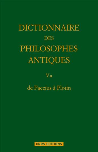 Couverture du livre « Dictionnaire des philosophes antiques t.5 ; de Paccius à Pline le jeune » de Richard Goulet aux éditions Cnrs