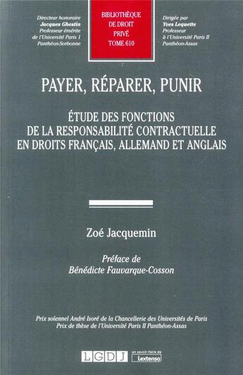 Couverture du livre « Payer, réparer, punir : étude des fonctions de la responsabilité contractuelle en droits français, allemand et anglais » de Zoe Jacquemin aux éditions Lgdj