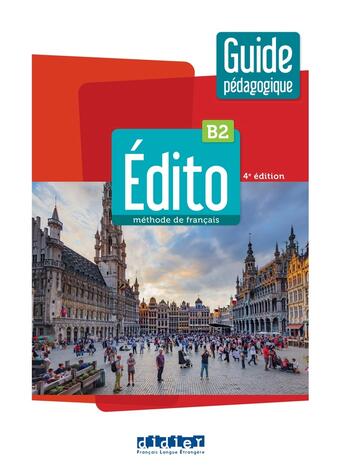 Couverture du livre « Édito : FLE ; B2 ; guide pédagogique (4e édition) » de  aux éditions Didier