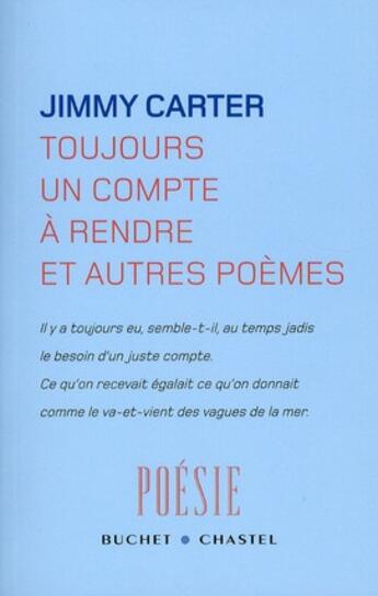 Couverture du livre « Toujours un compte à rendre ; et autres poèmes » de Jimmy Carter aux éditions Buchet Chastel