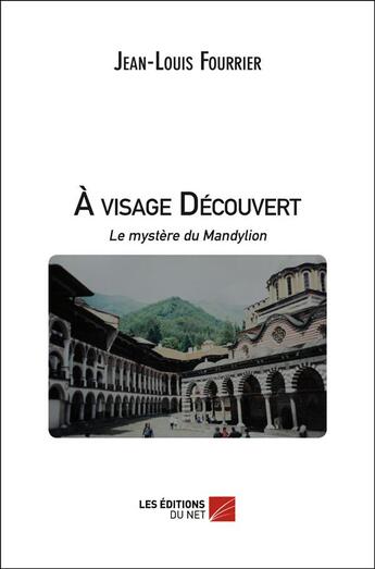 Couverture du livre « À visage découvert ; le mystère du Mandylion » de Jean-Louis Fourrier aux éditions Editions Du Net