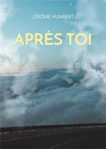 Couverture du livre « Après toi » de Jerome Humbert aux éditions Books On Demand