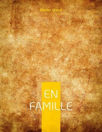 Couverture du livre « En famille : oeuvre dénonçant les conditions de travail des enfants » de Hector Malot aux éditions Books On Demand