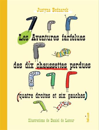 Couverture du livre « Les Aventures farfelues des dix chaussettes perdues (quatre droites et six gauches) » de Bednarek Justyna et De Latour Daniel aux éditions Helium