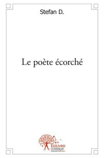 Couverture du livre « Le poete ecorche » de D. Stefan aux éditions Edilivre