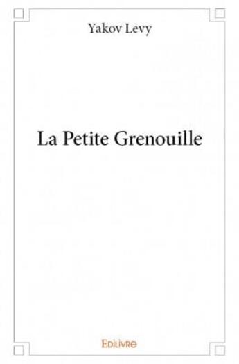 Couverture du livre « La petite grenouille » de Yakov Levy aux éditions Edilivre