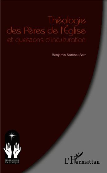 Couverture du livre « Théologie des pères de l'église et questions d'inculturation » de Benjamin Sombel Sarr aux éditions L'harmattan