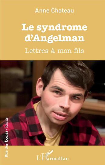 Couverture du livre « Le syndrome d'Angelman : lettres a mon fils » de Anne Chateau aux éditions L'harmattan