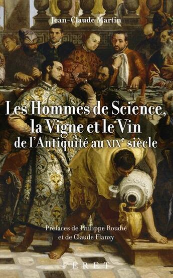 Couverture du livre « Hommes de science, la vigne et le vin » de Martin J.C. aux éditions Feret