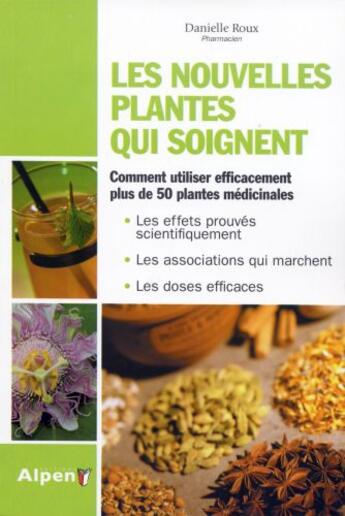 Couverture du livre « Les nouvelles plantes qui soignent » de Roux Danielle aux éditions Alpen