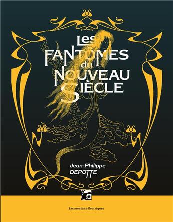 Couverture du livre « Les fantômes du nouveau siècle » de Jean-Philippe Depotte aux éditions Moutons Electriques