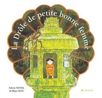 Couverture du livre « La drôle de petite bonne femme » de Arlene Mosel et Blaise Lent aux éditions Editions Du Genevrier