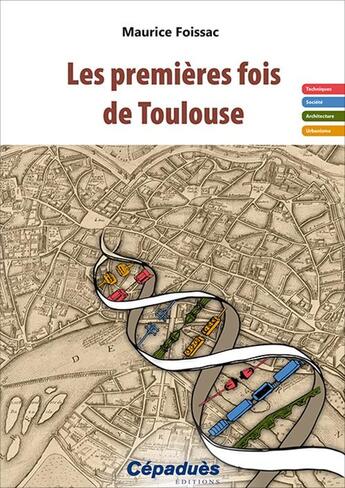 Couverture du livre « Les premières fois de Toulouse » de Maurice Foissac aux éditions Cepadues