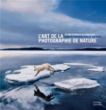 Couverture du livre « L'art de la photographie de nature ; 50 ans d'images du concours Wildlife photographer of the year » de  aux éditions Biotope